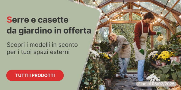 Promozione serre e casette da giardino